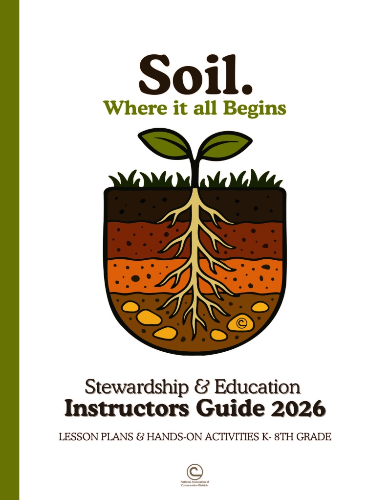 Product Description: 2026 Education Guide</br></br>Soil. Where It All Begins – 2026 NACD Stewardship & Education Instructor Guide FREE DOWNLOAD</br></br>A K–8 educational resource from the National Association of Conservation Districts (NACD), Soil. Where It All Begins introduces students to soil as the foundation of life through hands-on, inquiry-based learning. Thisguide offers adaptable lesson plans, field activities, and creative projects for classrooms, camps, and community programs.</br></br>The 80-page guide features modular lesson plans for grades K–2, 3–5, and 6–8, including experiments, art, and observation-based investigations. Each lesson includes objectives tied to national standards, materials lists, discussion questions, and extensions. Additional sections support conservation district educators and teachers with planning tips, funding ideas, and community engagement strategies.</br> 2026 Education Guide